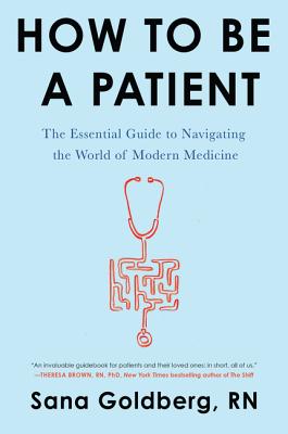 How to Be a Patient: The Essential Guide to Navigating the World of Modern Medicine Cover Image