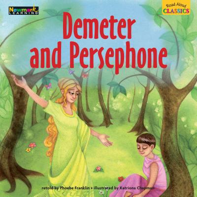Read Aloud Classics: Demeter and Persephone Big Book Shared Reading Book By Phoebe Franklin, Katriona Chapman (Illustrator) Cover Image