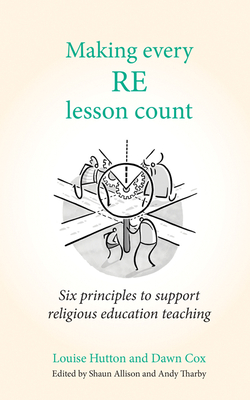 Making Every Re Lesson Count: Six Principles to Support Religious Education Teaching (Making Every Lesson Count) Cover Image