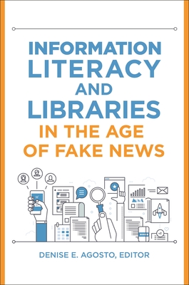 Information Literacy and Libraries in the Age of Fake News Cover Image