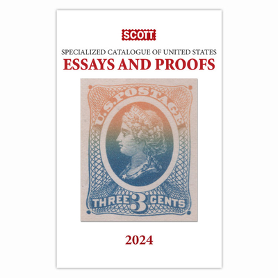2024 Scott Specialized Catalogue of United States Essays and Proofs: Scott Specialized Catalogue of United States Essays & Proofs (Scott Stamp Postage Catalogues)