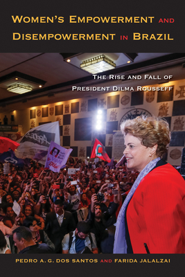 Women's Empowerment and Disempowerment in Brazil: The Rise and Fall of President Dilma Rousseff Cover Image