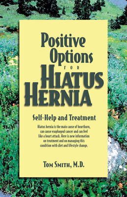 Positive Options for Hiatus Hernia: Self-Help and Treatment (Positive Options for Health) Cover Image