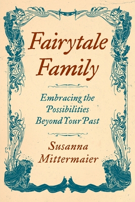 Fairytale Family By Susanna Mittermaier Cover Image