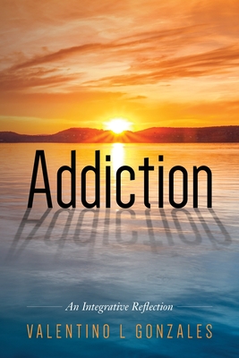Addiction: An Integrative Reflection Cover Image