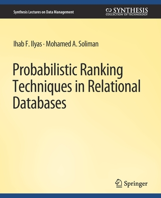 Probabilistic Ranking Techniques in Relational Databases (Synthesis Lectures on Data Management) Cover Image
