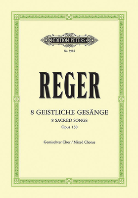 8 Geistliche Gesänge for Mixed Choir (4-8 Voices) Op. 138 (Edition Peters) Cover Image