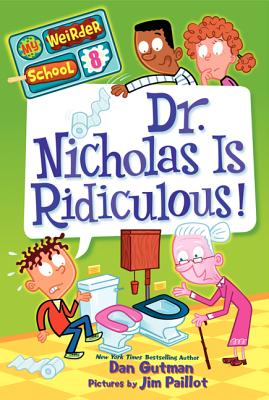 My Weirder School #8: Dr. Nicholas Is Ridiculous! By Dan Gutman, Jim Paillot (Illustrator) Cover Image