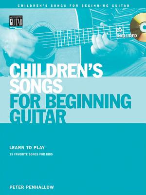 Children's Songs for Beginning Guitar: Learn to Play 15 Favorite Songs for Kids Cover Image