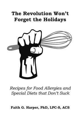 The Revolution Won't Forget the Holidays (Vegan Cooking) By Faith G. Harper Cover Image