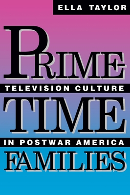 Prime-Time Families: Television Culture in Post-War America Cover Image