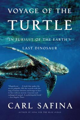 Voyage of the Turtle: In Pursuit of the Earth's Last Dinosaur