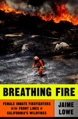 Breathing Fire: Female Inmate Firefighters on the Front Lines of California's Wildfires