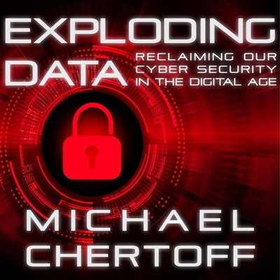 Exploding Data Lib/E: Reclaiming Our Cyber Security in the Digital Age Cover Image