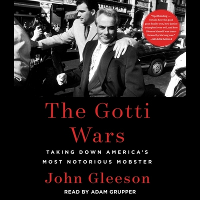 The Gotti Wars: Taking Down America's Most Notorious Mobster Cover Image