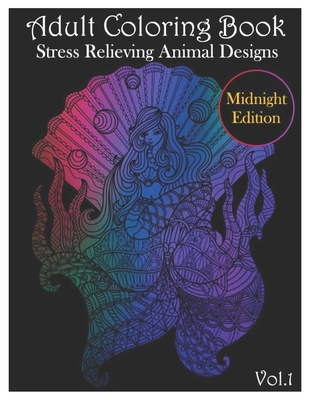 Adult Coloring Book: Stress Relieving Animal Designs Midnight Edition (Volume 1) By Amanda Curl Cover Image