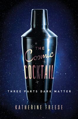 The Cosmic Cocktail: Three Parts Dark Matter (Science Essentials #27) By Katherine Freese Cover Image
