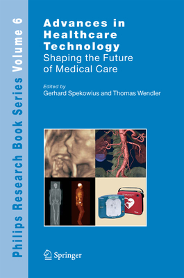 Advances in Healthcare Technology: Shaping the Future of Medical Care (Philips Research Book #6) Cover Image