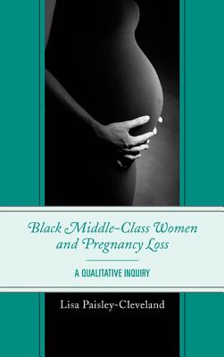 Black Middle-Class Women and Pregnancy Loss: A Qualitative Inquiry