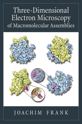 Three-Dimensional Electron Microscopy of Macromolecular Assemblies: Visualization of Biological Molecules in Their Native State Cover Image