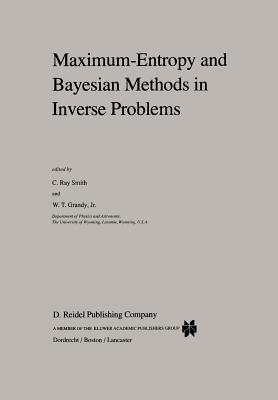 Maximum-Entropy and Bayesian Methods in Inverse Problems (Fundamental Theories of Physics #14) Cover Image