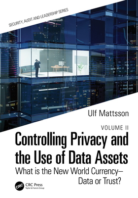 Controlling Privacy and the Use of Data Assets - Volume 2: What Is the New World Currency - Data or Trust? Cover Image