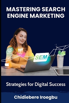 Mastering Search Engine Marketing: Strategies for Digital Success Cover Image