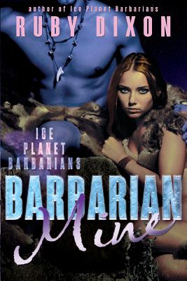 Barbarian Mine: A SciFi Aien Romance (Ice Planet Barbarians #4)