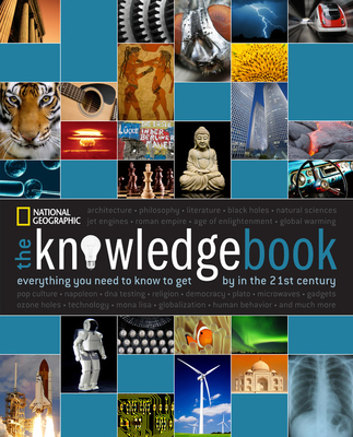 The Knowledge Book: Everything You Need to Know to Get by in the 21st Century By National Geographic Cover Image