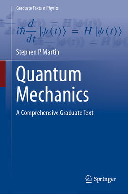 Quantum Mechanics: A Comprehensive Graduate Text (Graduate Texts