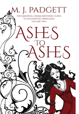 Ashes to Ashes (Immortal Grimm Brothers' Guide to Sociopathic Princesses #2)