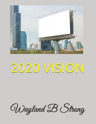 2020 Vision By Wayland B. Strong Cover Image