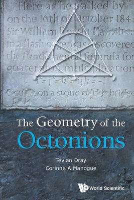 The Geometry of the Octonions By Tevian Dray, Corinne A. Manogue Cover Image