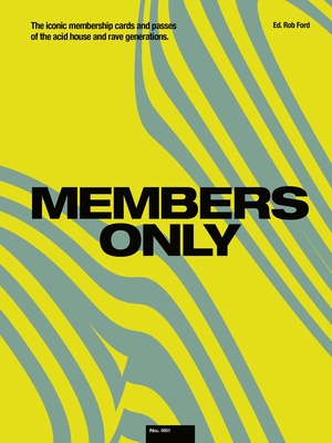 Members Only: The Iconic Membership Cards and Passes of the Acid House and Rave Generations By Rob Ford (Editor) Cover Image