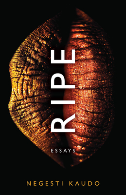 Ripe: Essays (21st Century Essays) By Negesti Kaudo Cover Image