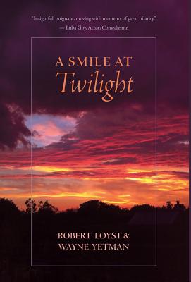 A Smile at Twilight By Robert Loyst, Wayne Yetman, Stephanie Jermyn Woods (Photographer) Cover Image