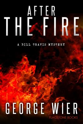 After The Fire (The Bill Travis Mysteries #9)