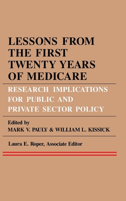 Lessons from the First Twenty Years of Medicare: Research Implications for Public and Private Sector Policy (Publications of the American Folklore Society)