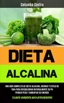 Aumentar pluma presidente Dieta Alcalina: Una guía completa de dieta alcalina, hierbas y estilo de  vida para reequilibrar naturalmente su pH, perder peso y aume (Paperback) |  Midtown Reader