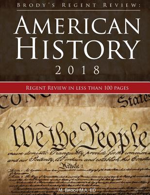 Brody's Regent Review: American History 2018: Regent Review in Less Than 100 Pages By Moshe Brody Cover Image