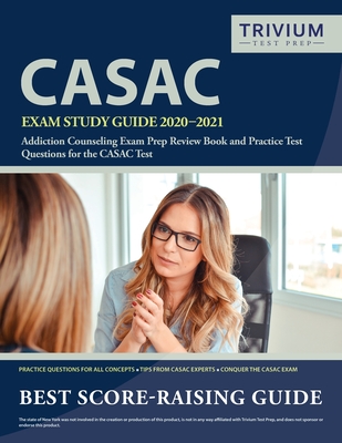 CASAC Exam Study Guide 2020-2021: Addiction Counseling Exam Prep Review Book and Practice Test Questions for the CASAC Test Cover Image