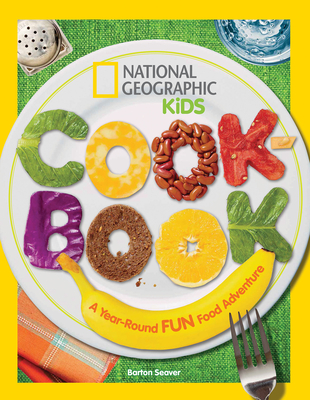 National Geographic Kids Cookbook: A Year-Round Fun Food Adventure Cover Image