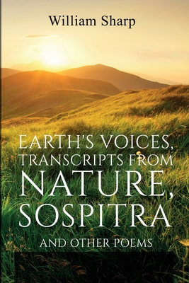 Earth's Voices, Transcripts From Nature, Sospitra: And Other Poems Cover Image