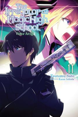 The Irregular at Magic High School, Vol. 11 (light novel): Visitor Arc, Part III By Tsutomu Sato, Kana Ishida (By (artist)) Cover Image