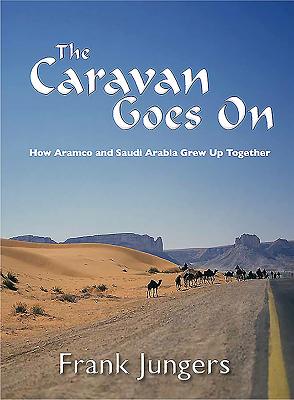 The Caravan Goes on: How Aramco and Saudi Arabia Grew Up Together Cover Image