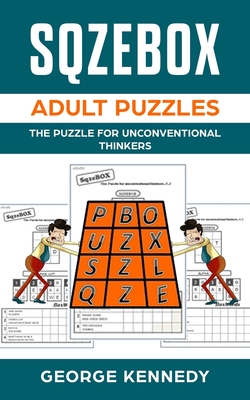 SQZEBOX adult puzzles: The Puzzle for Unconventional Thinkers By George C. Kennedy Cover Image