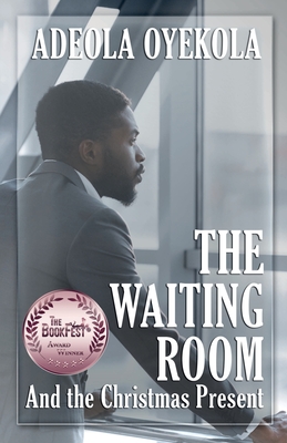 The Waiting Room and The Christmas Present By Adeola Oyekola Cover Image