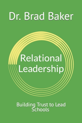 Relational Leadership: Building Trust to Lead Schools Cover Image