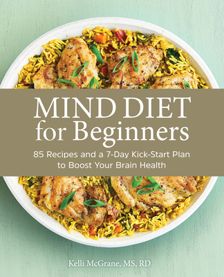 MIND Diet for Beginners: 85 Recipes and a 7-Day Kickstart Plan to Boost Your Brain Health Cover Image