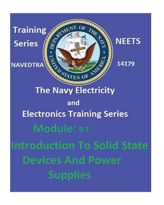 The Navy Electricity and Electronics Training Series: Module 07 Introduction To Solid State Devices And Power Supplies Cover Image